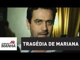 Mariana aguarda ansiosa Justiça mostrar onde está a falha humana, diz prefeito | Jornal da Manhã