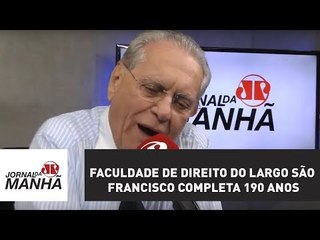 Faculdade de Direito do Largo São Francisco completa 190 anos | Joseval Peixoto