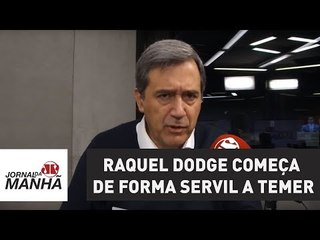 Raquel Dodge começa de forma servil a Temer, e em país sério nem assumiria | Marco Antonio Villa