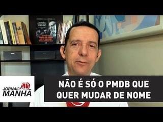 Não é só o PMDB que quer mudar de nome