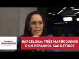 Três marroquinos e um espanhol são detidos suspeitos de participar do atentado em Barcelona