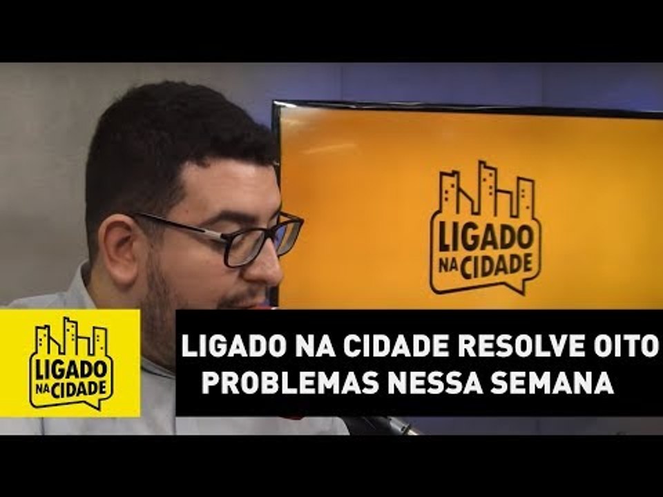 Ligado na Cidade resolve oito problemas nessa semana. Veja os casos que foram solucionados: