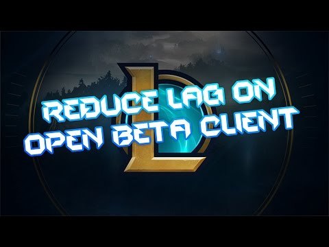 3 METHODS Reduce Open Beta Client Lag - League of Legends