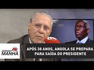 Após 38 anos, Angola se prepara para saída do presidente José Eduardo dos Santos | Joseval Peixoto