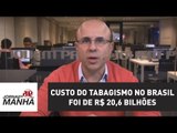 Custo do tabagismo no Brasil foi de R$ 20,6 bilhões em 2016, aponta IPEA | Fernando Maluf