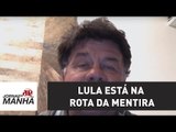 Lula está na rota da mentira | Marcelo Madureira