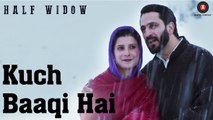 Kuch Baaqi Hai HD Video Song Half Widow 2017 Neelofar Hamid Mir Sarwar Sonu Nigam | New Songs