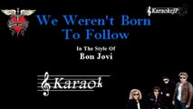 Bon Jovi - We Weren't Born To Follow (Karaoke)