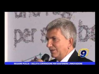 Regione Puglia | Siglata convenzione per sostenere l'innovazione