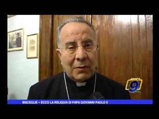 Bisceglie | Ecco la reliquia di Papa Giovanni Paolo II