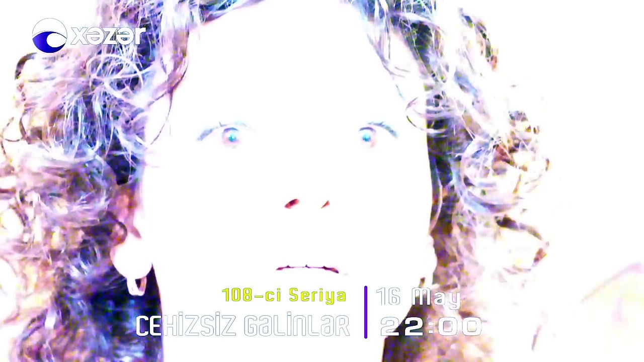 "Cehizsiz Gəlinlər" serialı Anons – 108-ci seriya