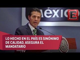 Peña Nieto relanza la campaña “Hecho en México”