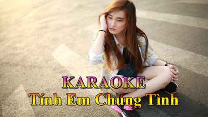 Remix Music - Karaoke : Tính Em Chung Tình [ Entertainment - Nhạc Buồn ]