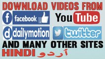 How to Download Videos from Facebook YouTube Daily Motion Twitter & Other Social Media Sites | Hindi and Urdu |