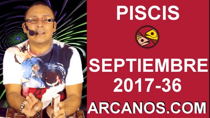 PISCIS SEPTIEMBRE 2017-3 al 9 de Sept 2017-Amor Solteros Parejas Dinero Trabajo-ARCANOS.COM