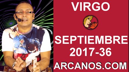 VIRGO SEPTIEMBRE 2017-3 al 9 de Sept 2017-Amor Solteros Parejas Dinero Trabajo-ARCANOS.COM