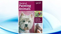 The Art of Painting Animals: Learn to create beautiful animal portraits in oil, acrylic, and watercolor (Collector's Series) FREE Download PDF