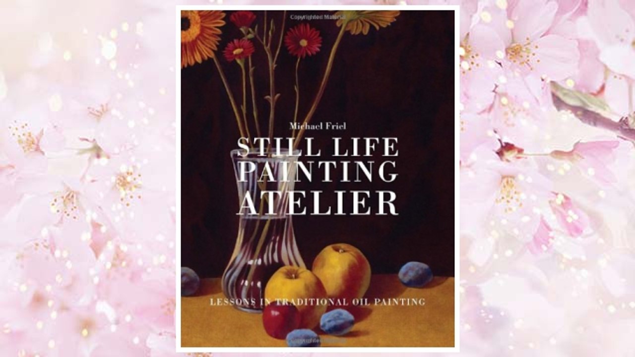 Still Life Painting Atelier: An Introduction to Oil Painting FREE Download PDF