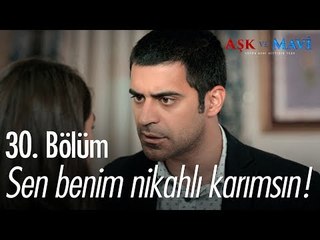 Sen benim nikahlı karımsın! - Aşk ve Mavi 30. Bölüm