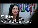 Meral'den kızlara sürpriz... - Kırgın Çiçekler 87. Bölüm