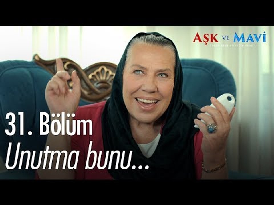 Unutma bunu Refika, unutma! - Aşk ve Mavi 31. Bölüm