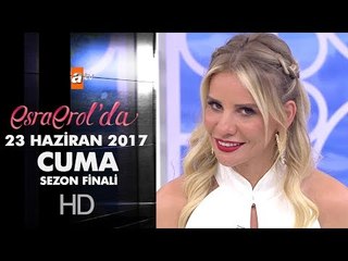 Esra Erol'da Sezon Finali 23 Haziran 2017 Cuma - 430. Bölüm