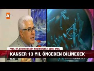 Kanser 13 yıl önceden bilinecek - 02.05.2015 - atv
