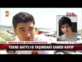 Tekne battı: 18 yaşındaki Caner kayıp! - atv Ana Haber