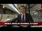 Antalya hızlı trene kavuşuyor - atv Ana Haber
