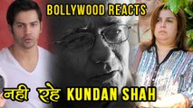 Director Kundan Shah Passes Away | Varun Dhawan, Farah Khan & Other Celebs REACT