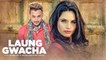 New Punjabi Songs - LAUNG GWACHA - HD(Full Video Song) - Brown Gal, Millind Gaba, Bups Saggu - Latest Songs - PK hungama mASTI Official Channel