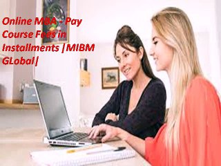 Online MBA - Pay Course Fees in Installments We all will agree