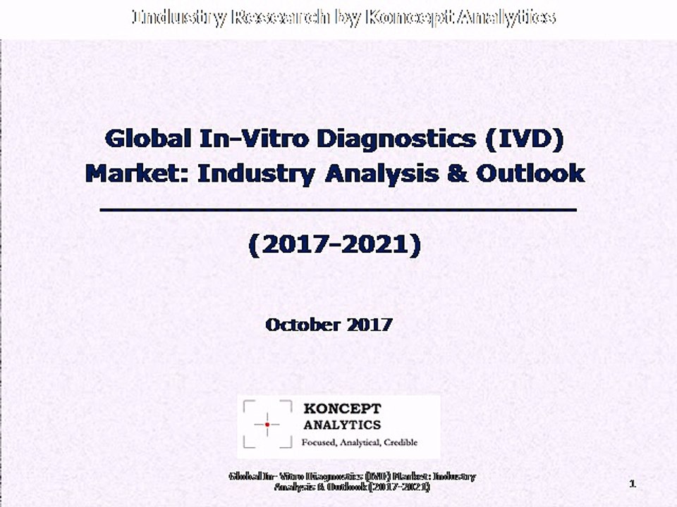 Global In-Vitro Diagnostics (IVD) Market: Industry Analysis & Outlook (2017-2021)