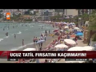 Ucuz tatil fırsatını kaçırmayın! - 28.06.2015 - atv