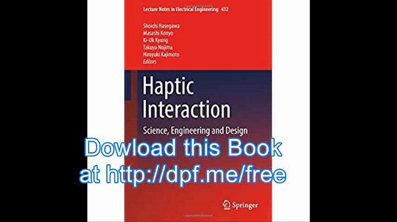 Haptic Interaction Science, Engineering and Design (Lecture Notes in Electrical Engineering)