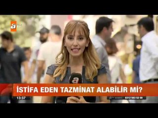 İstifa eden tazminat alabilir mi? - atv Gün Ortası Bülteni