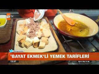 'Bayat ekmek'li yemek tarifleri - atv Gün Ortası Bülteni