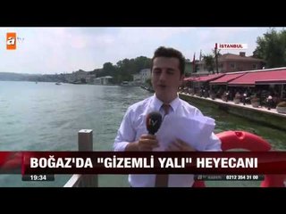 Boğaz'da gizemli yalı heyecanı - atv Ana Haber