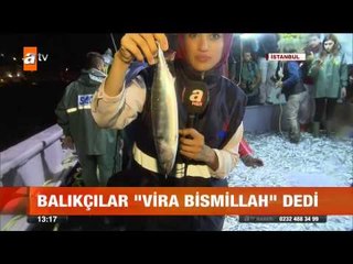 Balıkçılar "Vira Bismillah" dedi - atv Gün Ortası Bülteni