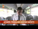 Otobüs firmaları kontak kapattı - atv Gün Ortası Bülteni