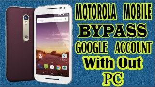 How To Bypass Google Account - Motorola Phone Moto G 3rd Generation - Easy Way To Bypass Verification Motorola Devices 2017