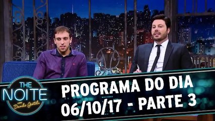 The Noite 06.10.17 - Sexta - Parte 3