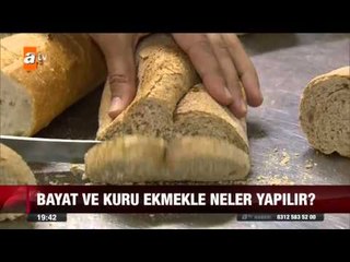 Bayat ve kuru ekmekle neler yapılır? - 16.10.2015 - atv Ana Haber