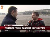 Trafikte ölüm dansına hapis cezası - atv Ana Haber