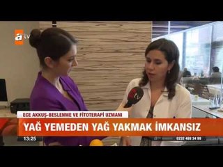 Yağ yemeden yağ yakmak imkansız - atv Gün Ortası Bülteni
