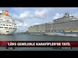 Lüks gemilerle Karayipler'de tatil - 22.11.2015 - atv Ana Haber