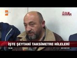 İşte şeytani taksimetre hileleri - 27.11.2015 - atv Ana Haber