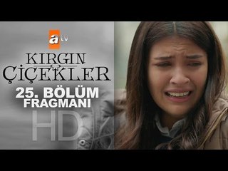 Kırgın Çiçekler 25. Bölüm Fragmanı - atv