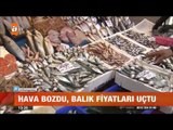 Hava bozdu balık fiyatları uçtu - atv Gün Ortası Bülteni
