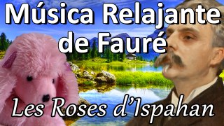 Musica relajante para piano - Gabriel Faure - Les Roses d'Ispahan